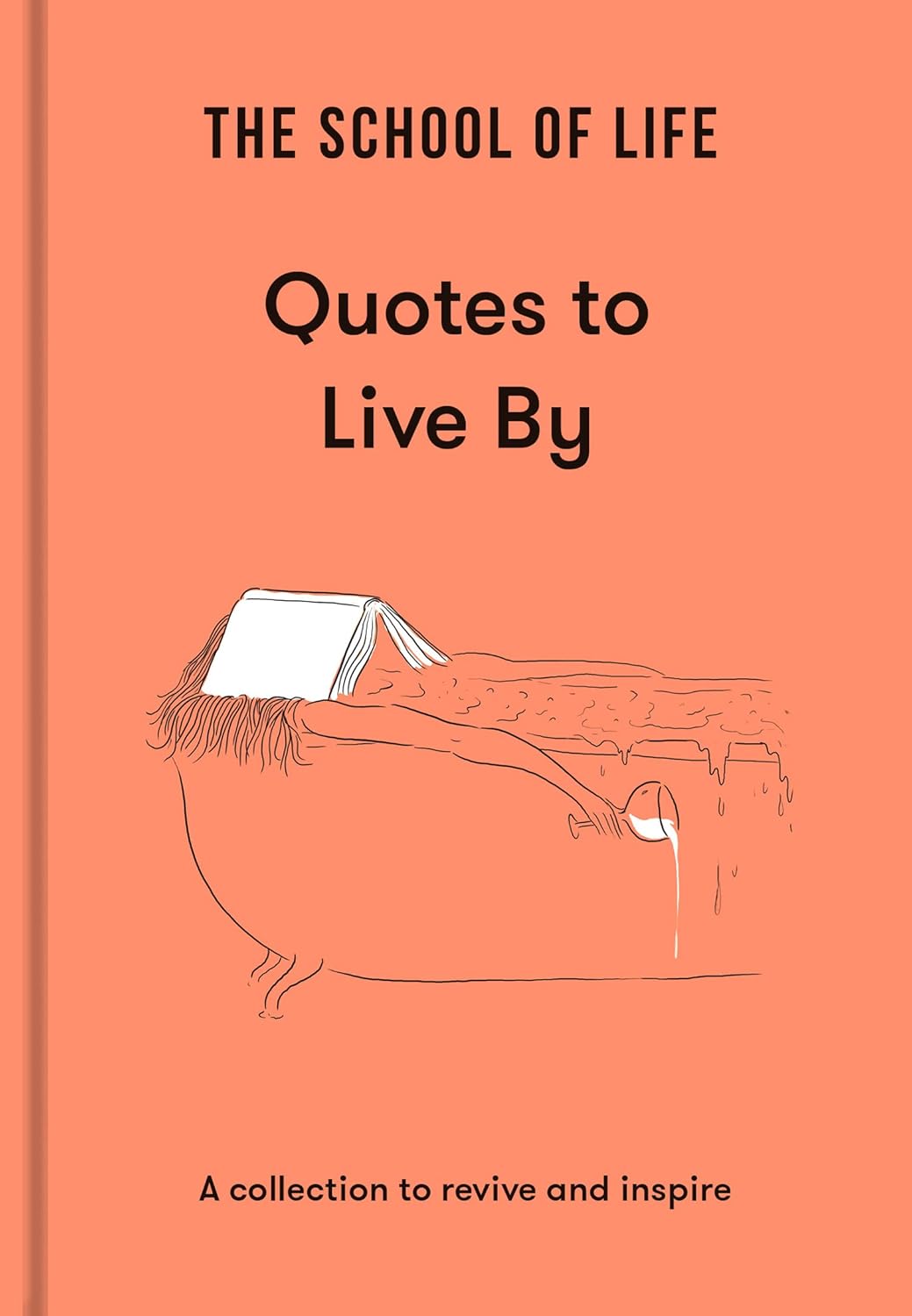 The School of Life: Quotes to Live By: a Collection to Revive and Inspire - Real Life Co
