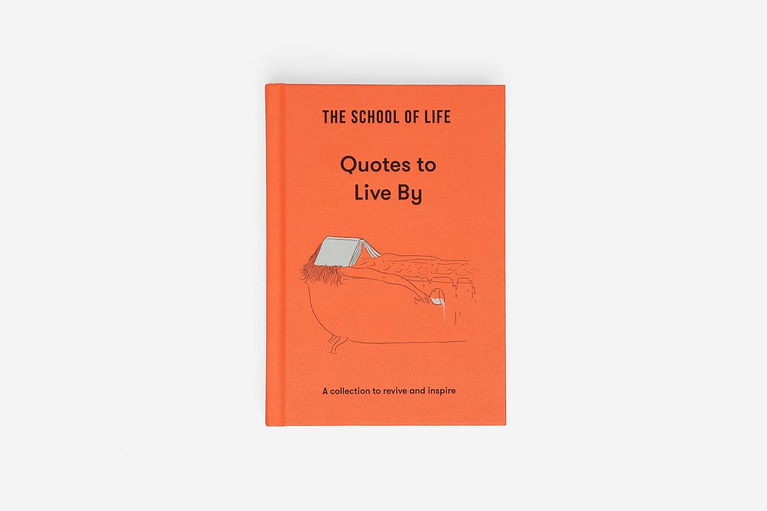The School of Life: Quotes to Live By: a Collection to Revive and Inspire - Real Life Co