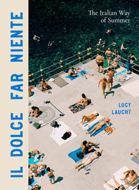 Il Dolce Far Niente: the Italian Way of Summer - Real Life Co