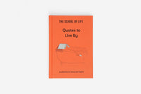 The School of Life: Quotes to Live By: a Collection to Revive and Inspire - Real Life Co