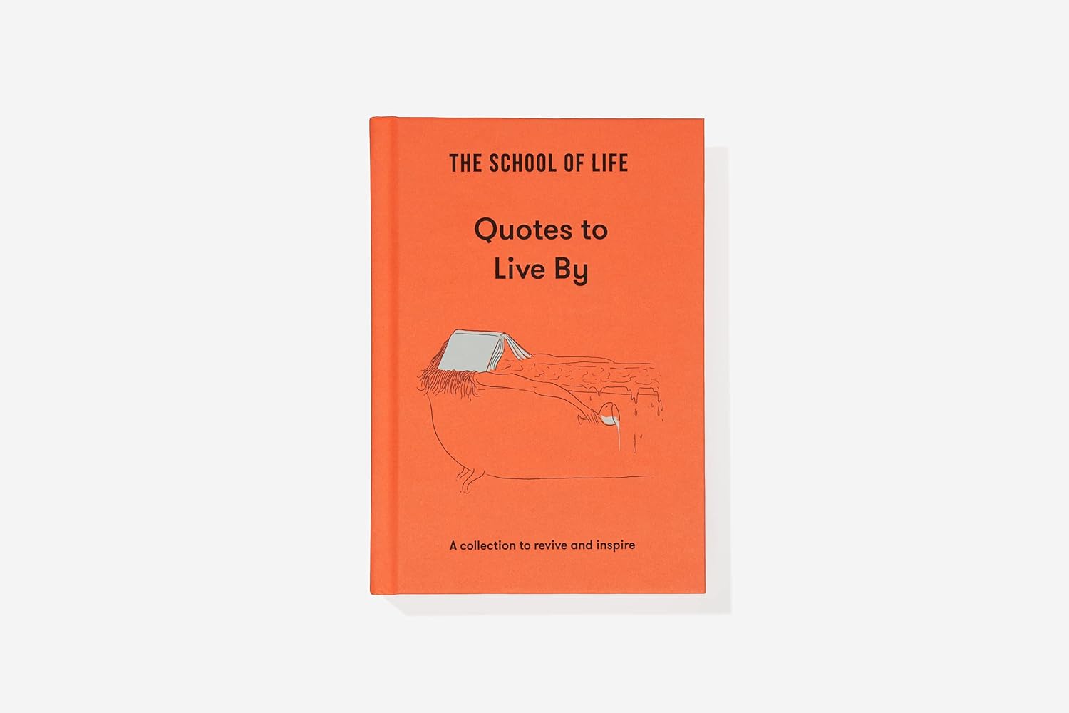 The School of Life: Quotes to Live By: a Collection to Revive and Inspire - Real Life Co